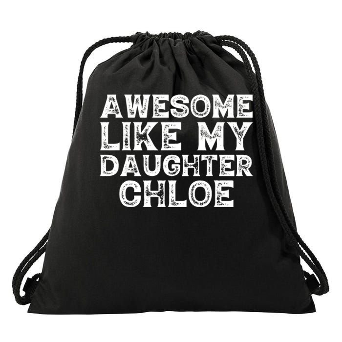 Funny Awesome Like My Daughter Chloe Mothers Fathers Day Drawstring Bag