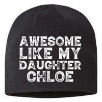 Funny Awesome Like My Daughter Chloe Mothers Fathers Day Sustainable Beanie