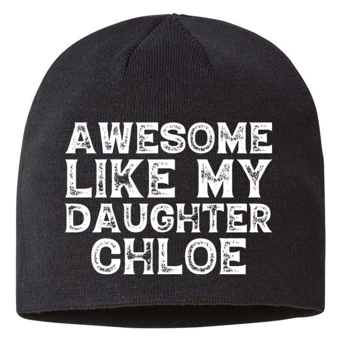 Funny Awesome Like My Daughter Chloe Mothers Fathers Day Sustainable Beanie