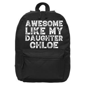 Funny Awesome Like My Daughter Chloe Mothers Fathers Day 16 in Basic Backpack