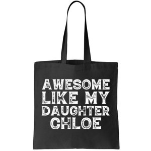 Funny Awesome Like My Daughter Chloe Mothers Fathers Day Tote Bag