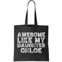 Funny Awesome Like My Daughter Chloe Mothers Fathers Day Tote Bag