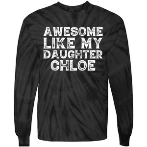 Funny Awesome Like My Daughter Chloe Mothers Fathers Day Tie-Dye Long Sleeve Shirt