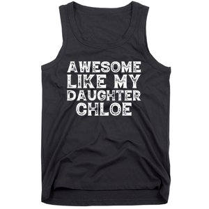 Funny Awesome Like My Daughter Chloe Mothers Fathers Day Tank Top