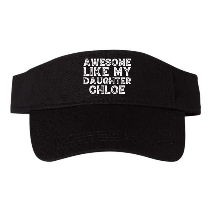 Funny Awesome Like My Daughter Chloe Mothers Fathers Day Valucap Bio-Washed Visor