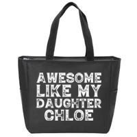 Funny Awesome Like My Daughter Chloe Mothers Fathers Day Zip Tote Bag