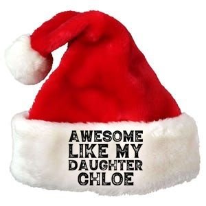 Funny Awesome Like My Daughter Chloe Mothers Fathers Day Premium Christmas Santa Hat