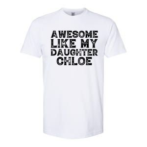 Funny Awesome Like My Daughter Chloe Mothers Fathers Day Softstyle CVC T-Shirt