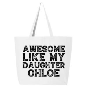 Funny Awesome Like My Daughter Chloe Mothers Fathers Day 25L Jumbo Tote