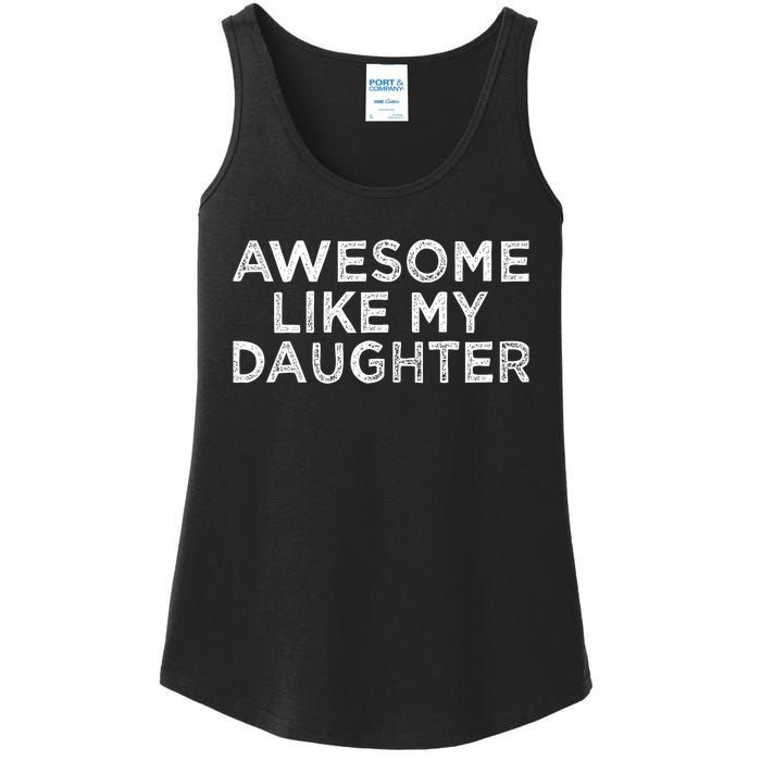 Funny Awesome Like My Daughter For Mom And Dad Ladies Essential Tank