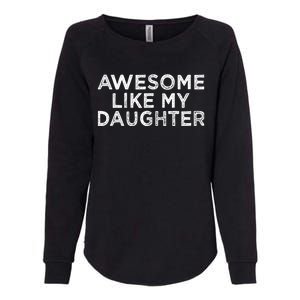 Funny Awesome Like My Daughter For Mom And Dad Womens California Wash Sweatshirt