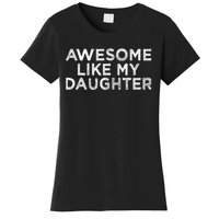 Funny Awesome Like My Daughter For Mom And Dad Women's T-Shirt