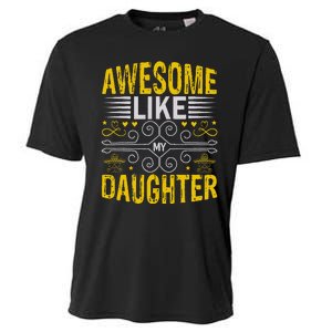 Funny Awesome Like My Daughter Funny Fathers Day Dad Cooling Performance Crew T-Shirt