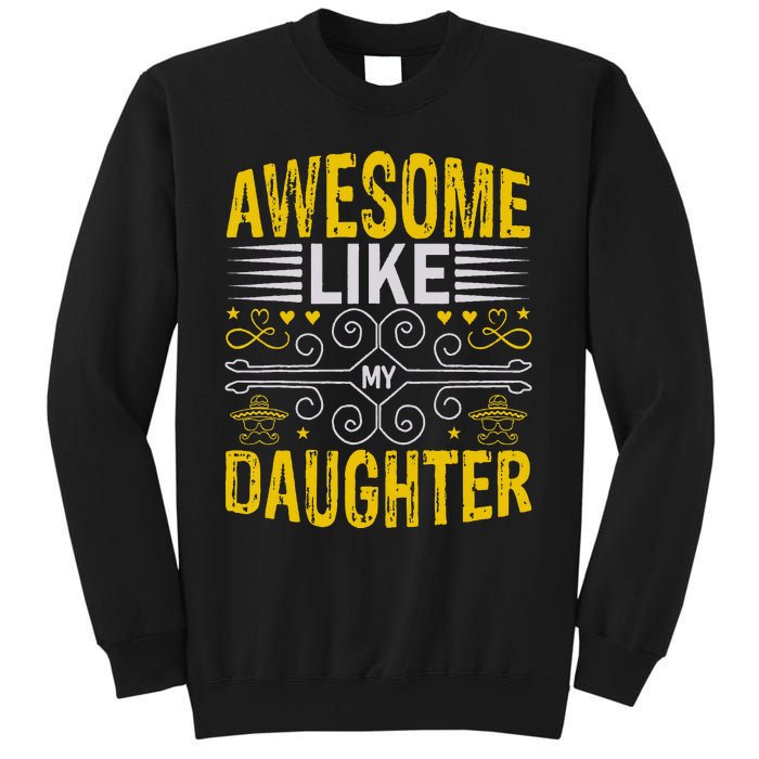 Funny Awesome Like My Daughter Funny Fathers Day Dad Sweatshirt