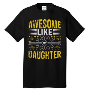 Funny Awesome Like My Daughter Funny Fathers Day Dad Tall T-Shirt