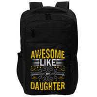 Funny Awesome Like My Daughter Funny Fathers Day Dad Impact Tech Backpack