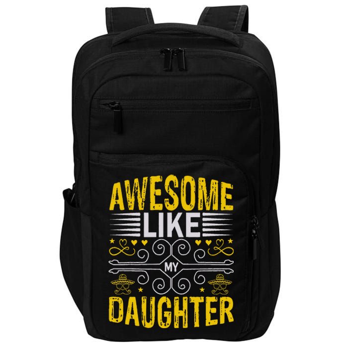 Funny Awesome Like My Daughter Funny Fathers Day Dad Impact Tech Backpack