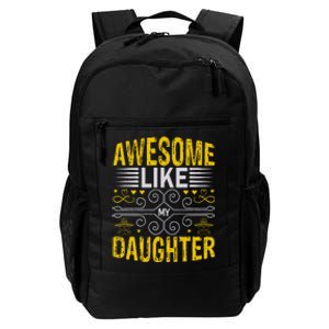 Funny Awesome Like My Daughter Funny Fathers Day Dad Daily Commute Backpack