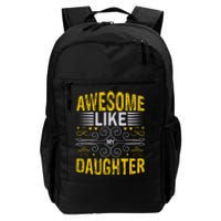 Funny Awesome Like My Daughter Funny Fathers Day Dad Daily Commute Backpack