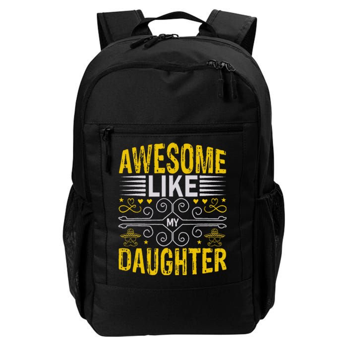 Funny Awesome Like My Daughter Funny Fathers Day Dad Daily Commute Backpack