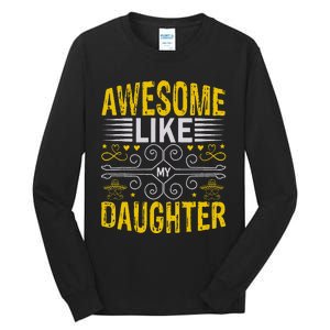 Funny Awesome Like My Daughter Funny Fathers Day Dad Tall Long Sleeve T-Shirt