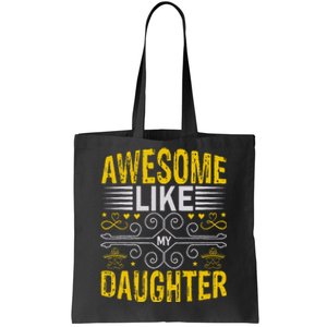 Funny Awesome Like My Daughter Funny Fathers Day Dad Tote Bag