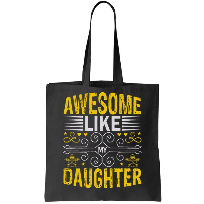 Funny Awesome Like My Daughter Funny Fathers Day Dad Tote Bag