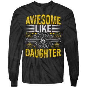 Funny Awesome Like My Daughter Funny Fathers Day Dad Tie-Dye Long Sleeve Shirt