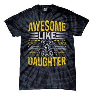 Funny Awesome Like My Daughter Funny Fathers Day Dad Tie-Dye T-Shirt