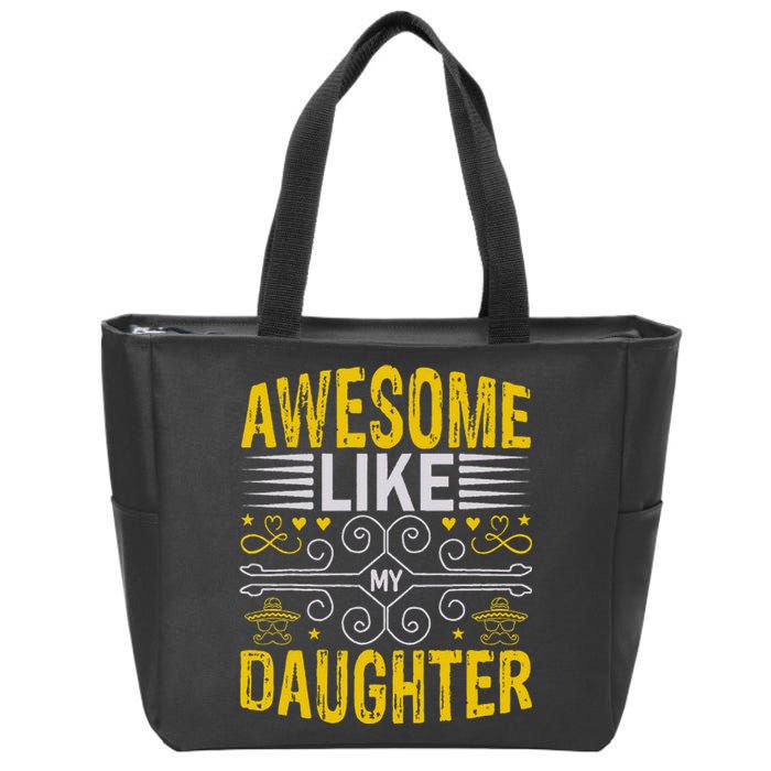 Funny Awesome Like My Daughter Funny Fathers Day Dad Zip Tote Bag