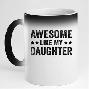 Funny Awesome Like My Daughter Fathers Day 11oz Black Color Changing Mug