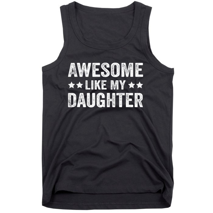 Funny Awesome Like My Daughter Fathers Day Tank Top