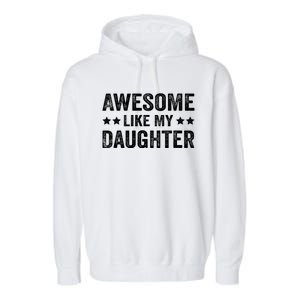 Funny Awesome Like My Daughter Fathers Day Garment-Dyed Fleece Hoodie