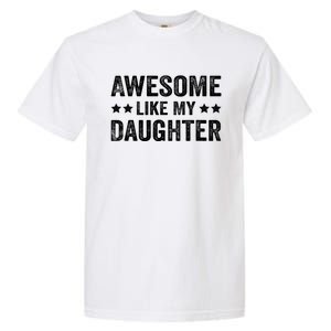 Funny Awesome Like My Daughter Fathers Day Garment-Dyed Heavyweight T-Shirt