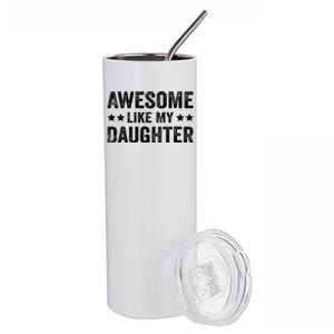 Funny Awesome Like My Daughter Fathers Day Stainless Steel Tumbler