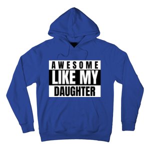 Funny Awesome Like My Daughter Funny FatherS Day Daughter Hoodie