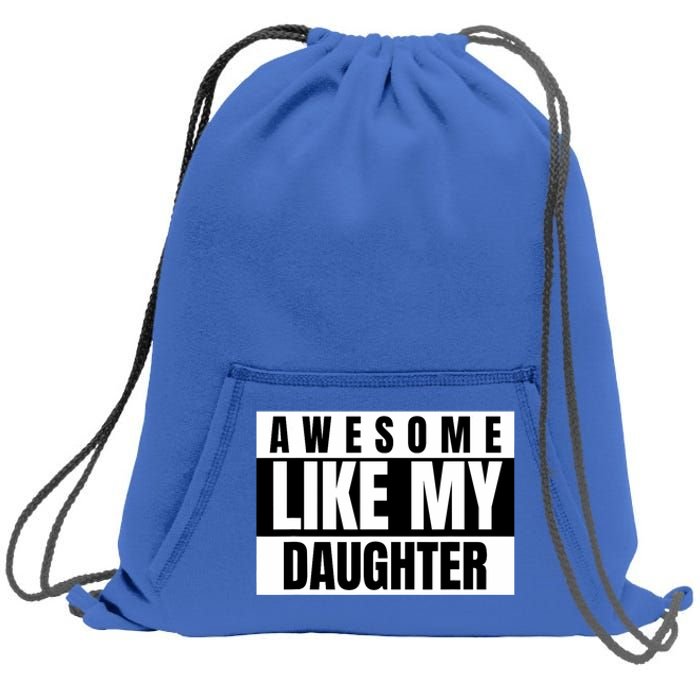 Funny Awesome Like My Daughter Funny FatherS Day Daughter Sweatshirt Cinch Pack Bag