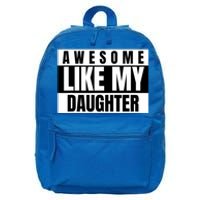 Funny Awesome Like My Daughter Funny FatherS Day Daughter 16 in Basic Backpack