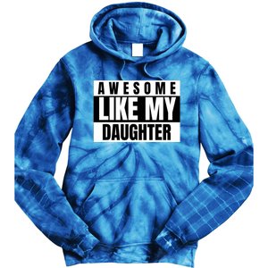 Funny Awesome Like My Daughter Funny FatherS Day Daughter Tie Dye Hoodie