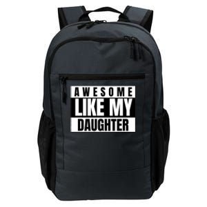 Funny Awesome Like My Daughter Funny FatherS Day Daughter Daily Commute Backpack