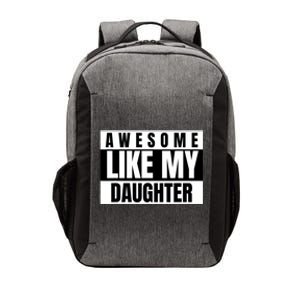 Funny Awesome Like My Daughter Funny FatherS Day Daughter Vector Backpack