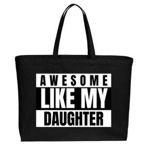 Funny Awesome Like My Daughter Funny FatherS Day Daughter Cotton Canvas Jumbo Tote