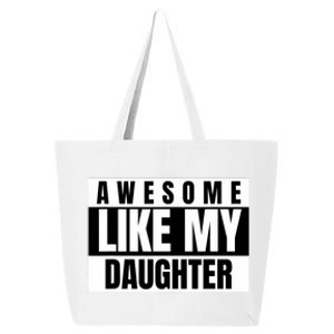 Funny Awesome Like My Daughter Funny FatherS Day Daughter 25L Jumbo Tote