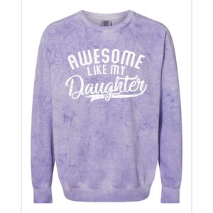 Funny Awesome Like My Daughter Funny FatherS Day Colorblast Crewneck Sweatshirt