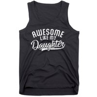 Funny Awesome Like My Daughter Funny FatherS Day Tank Top