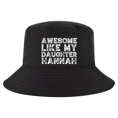 Funny Awesome Like My Daughter Hannah Mothers Fathers Day Cool Comfort Performance Bucket Hat
