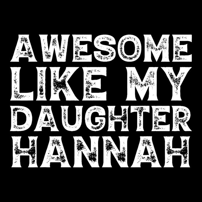 Funny Awesome Like My Daughter Hannah Mothers Fathers Day Poster