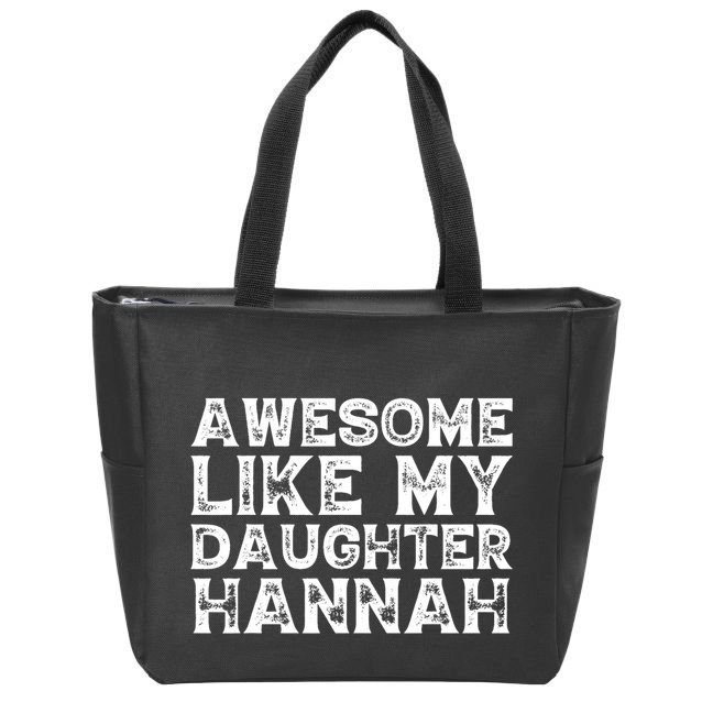 Funny Awesome Like My Daughter Hannah Mothers Fathers Day Zip Tote Bag