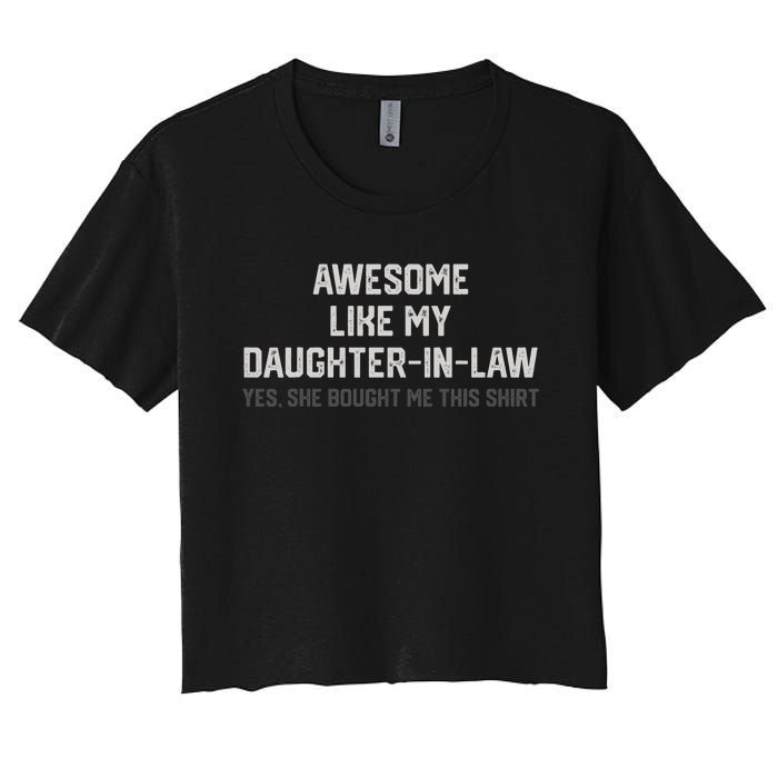 Funny Awesome Like My Daughter In Law She Bought Me This Women's Crop Top Tee