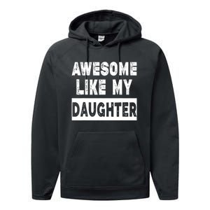 Funny Awesome Like My Daughter FatherS Day Gift Performance Fleece Hoodie